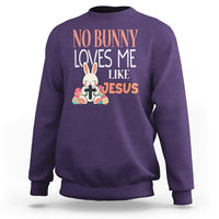 Easter Day Sweatshirt No Bunny Loves Me Like Jesus Cute Rabbit Christian - Wonder Print Shop