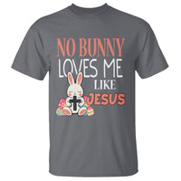 Easter Day T Shirt No Bunny Loves Me Like Jesus Cute Rabbit Christian - Wonder Print Shop