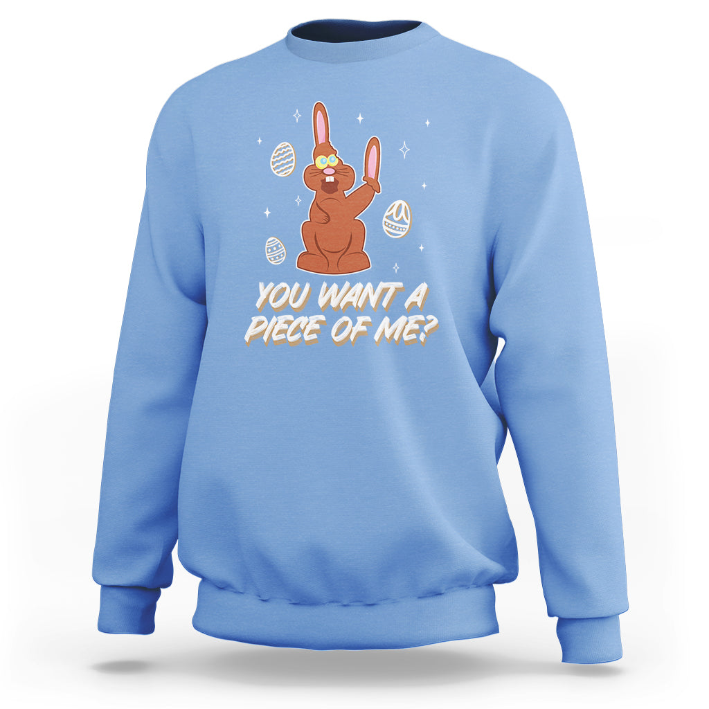 Easter Day Sweatshirt You Want A Piece Of Me Chocolate Bunny - Wonder Print Shop