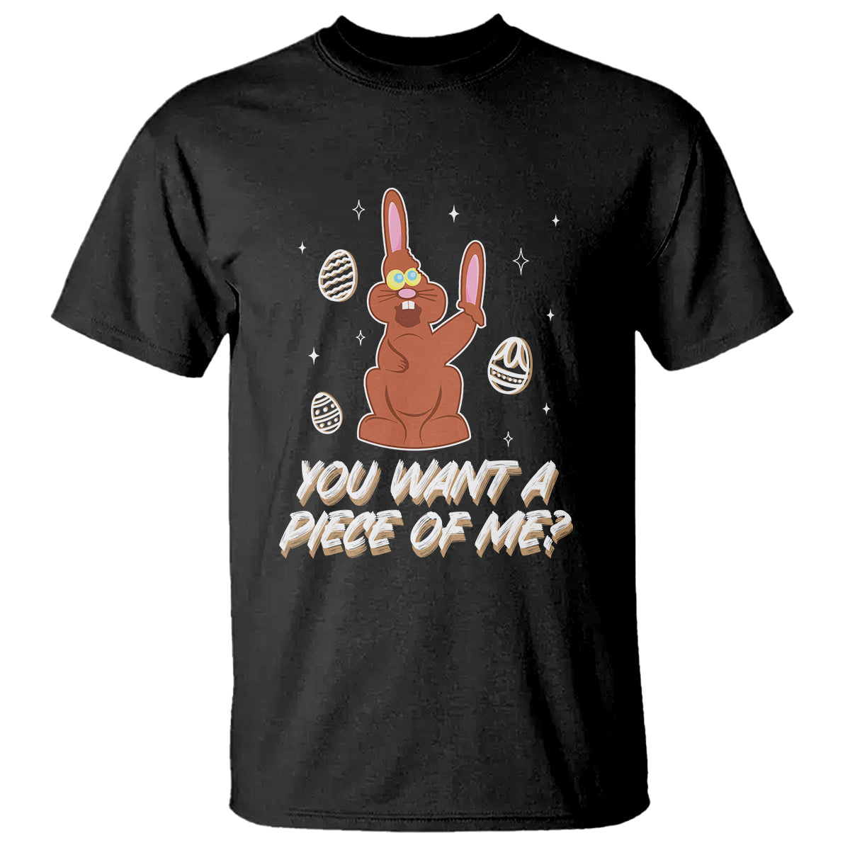 Easter Day T Shirt You Want A Piece Of Me Chocolate Bunny - Wonder Print Shop