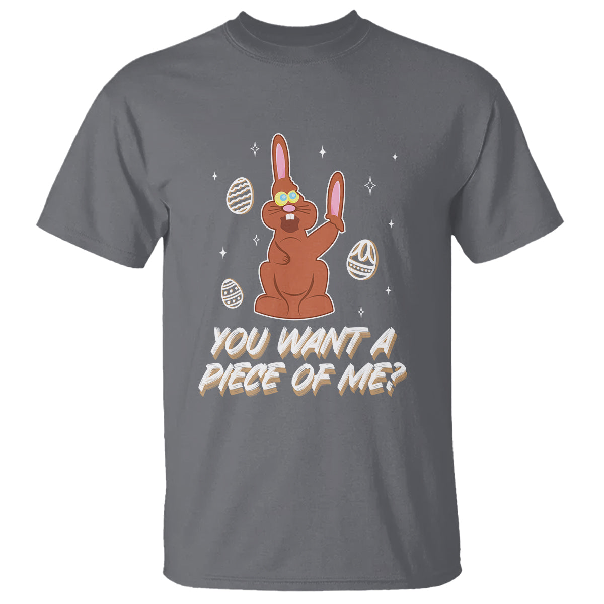 Easter Day T Shirt You Want A Piece Of Me Chocolate Bunny - Wonder Print Shop