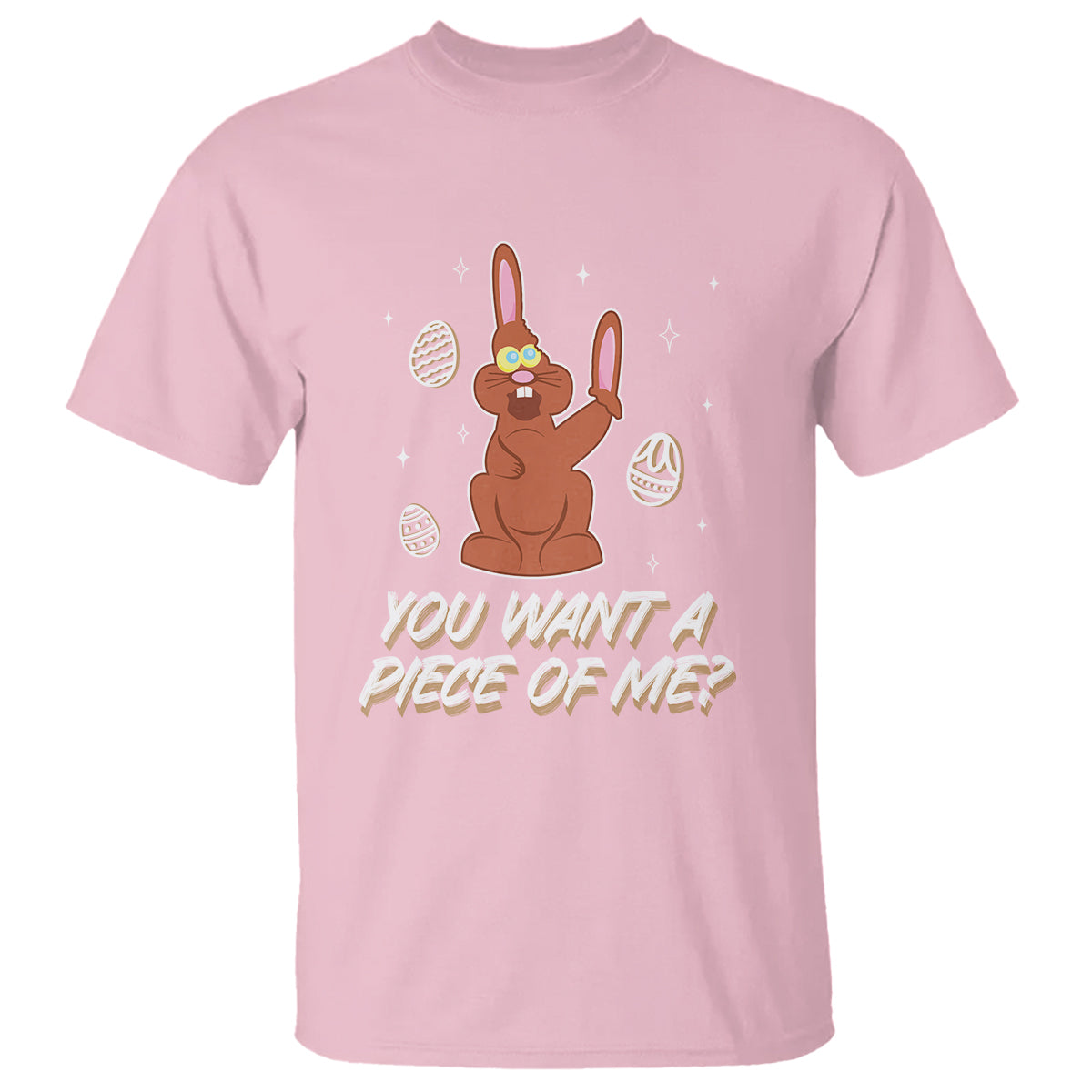 Easter Day T Shirt You Want A Piece Of Me Chocolate Bunny - Wonder Print Shop