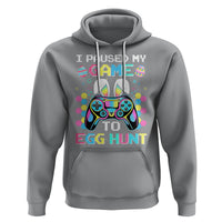 Easter Day Hoodie I Paused My Game To Egg Hunt Funny Gamer - Wonder Print Shop