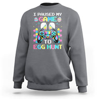 Easter Day Sweatshirt I Paused My Game To Egg Hunt Funny Gamer - Wonder Print Shop