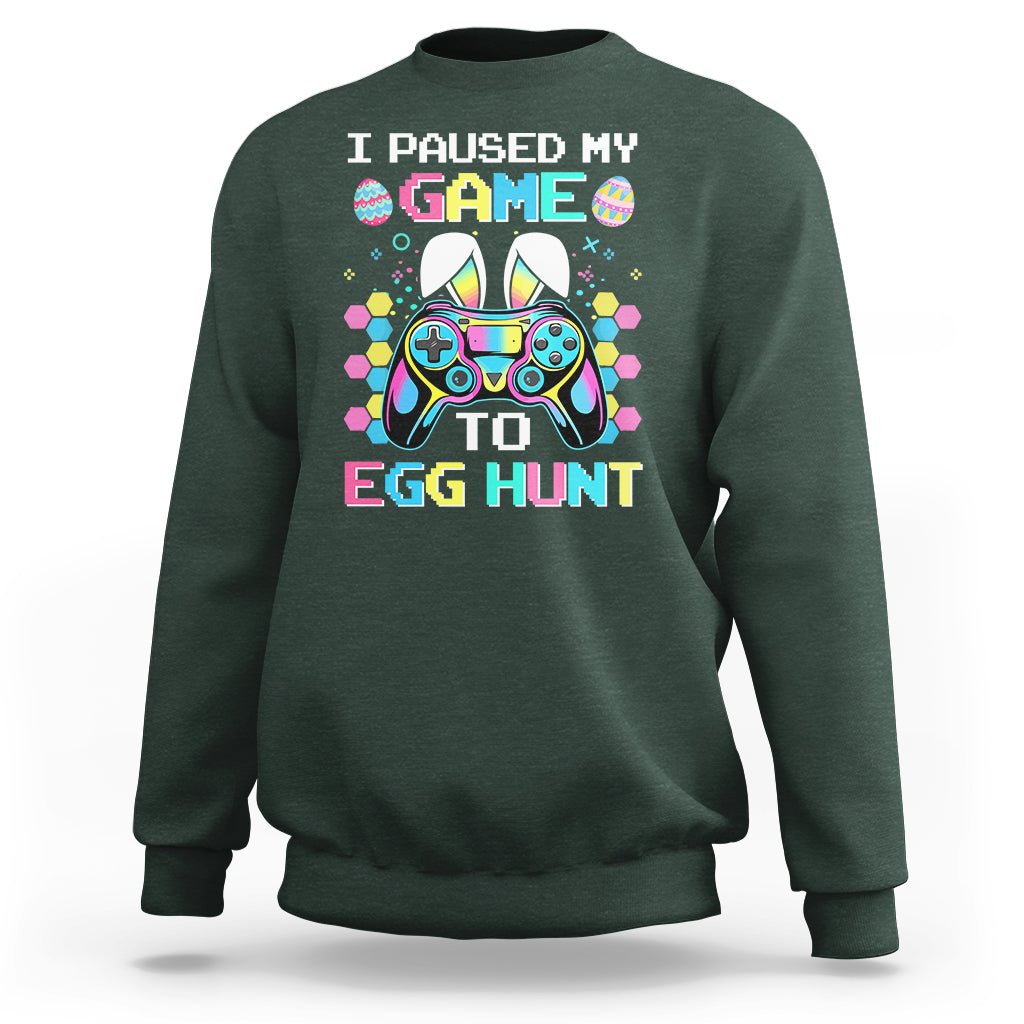 Easter Day Sweatshirt I Paused My Game To Egg Hunt Funny Gamer - Wonder Print Shop