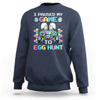 Easter Day Sweatshirt I Paused My Game To Egg Hunt Funny Gamer - Wonder Print Shop