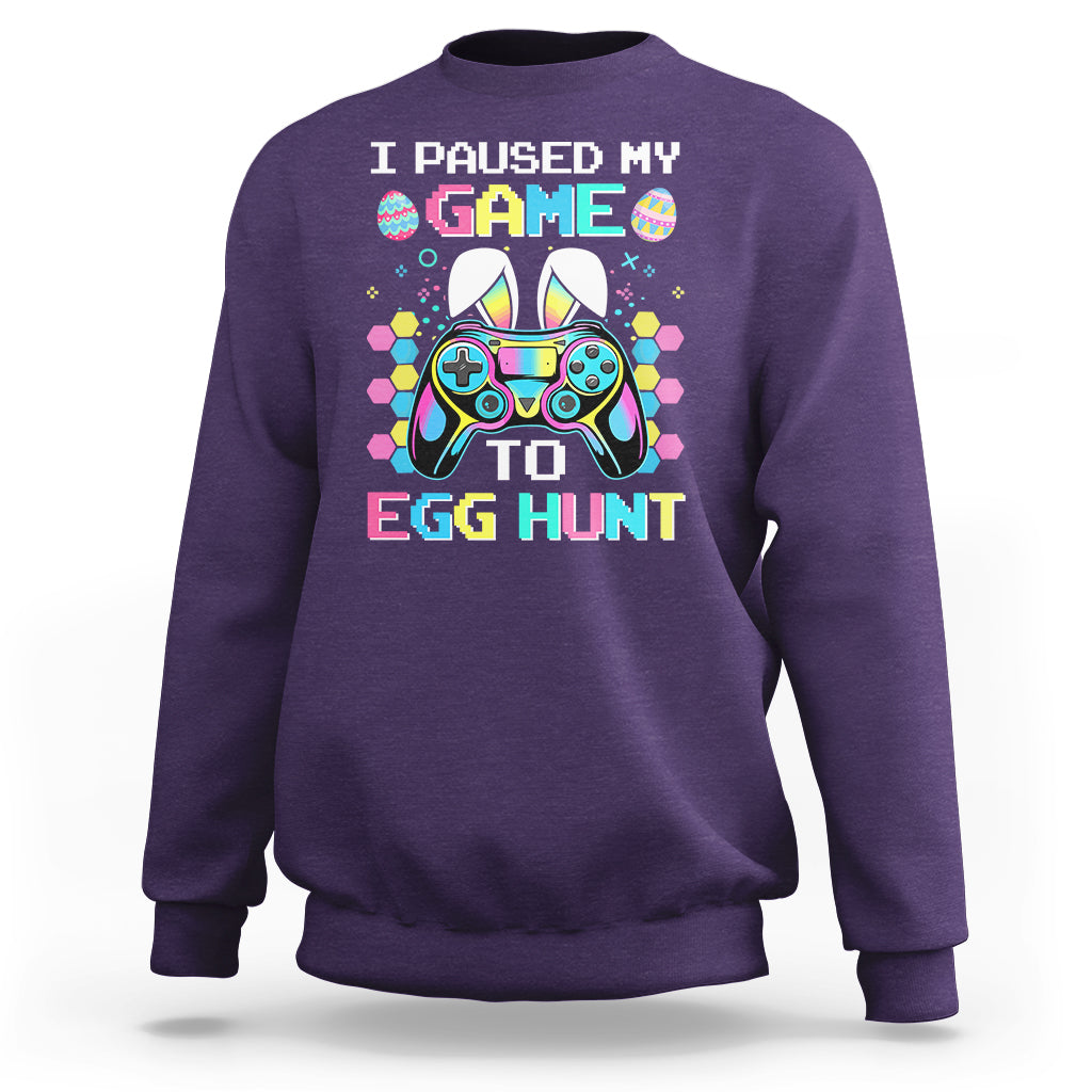 Easter Day Sweatshirt I Paused My Game To Egg Hunt Funny Gamer - Wonder Print Shop