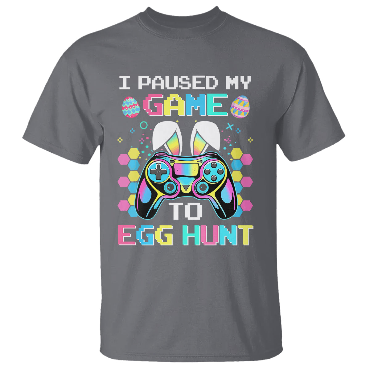 Easter Day T Shirt I Paused My Game To Egg Hunt Funny Gamer - Wonder Print Shop