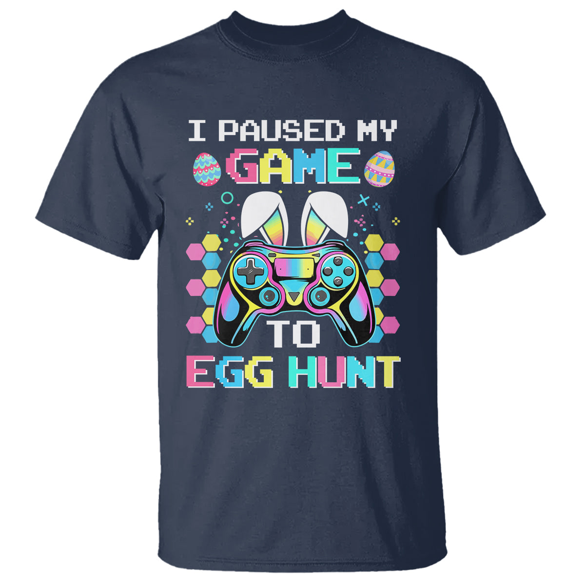 Easter Day T Shirt I Paused My Game To Egg Hunt Funny Gamer - Wonder Print Shop