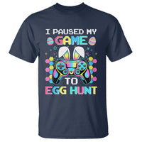 Easter Day T Shirt I Paused My Game To Egg Hunt Funny Gamer - Wonder Print Shop