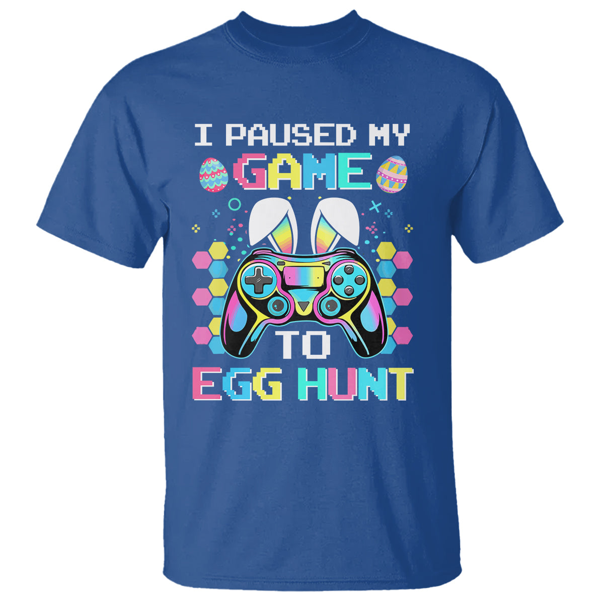 Easter Day T Shirt I Paused My Game To Egg Hunt Funny Gamer - Wonder Print Shop