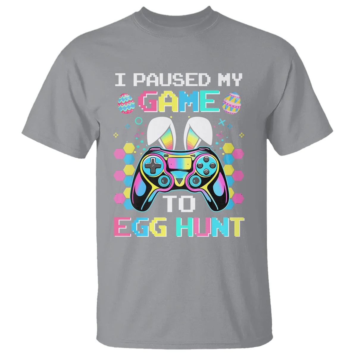 Easter Day T Shirt I Paused My Game To Egg Hunt Funny Gamer - Wonder Print Shop