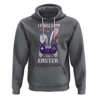 I Paused My Game For Easter Day Funny Gamer Hoodie - Wonder Print Shop