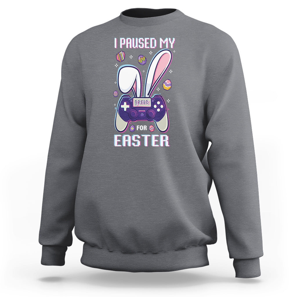 I Paused My Game For Easter Day Funny Gamer Sweatshirt - Wonder Print Shop