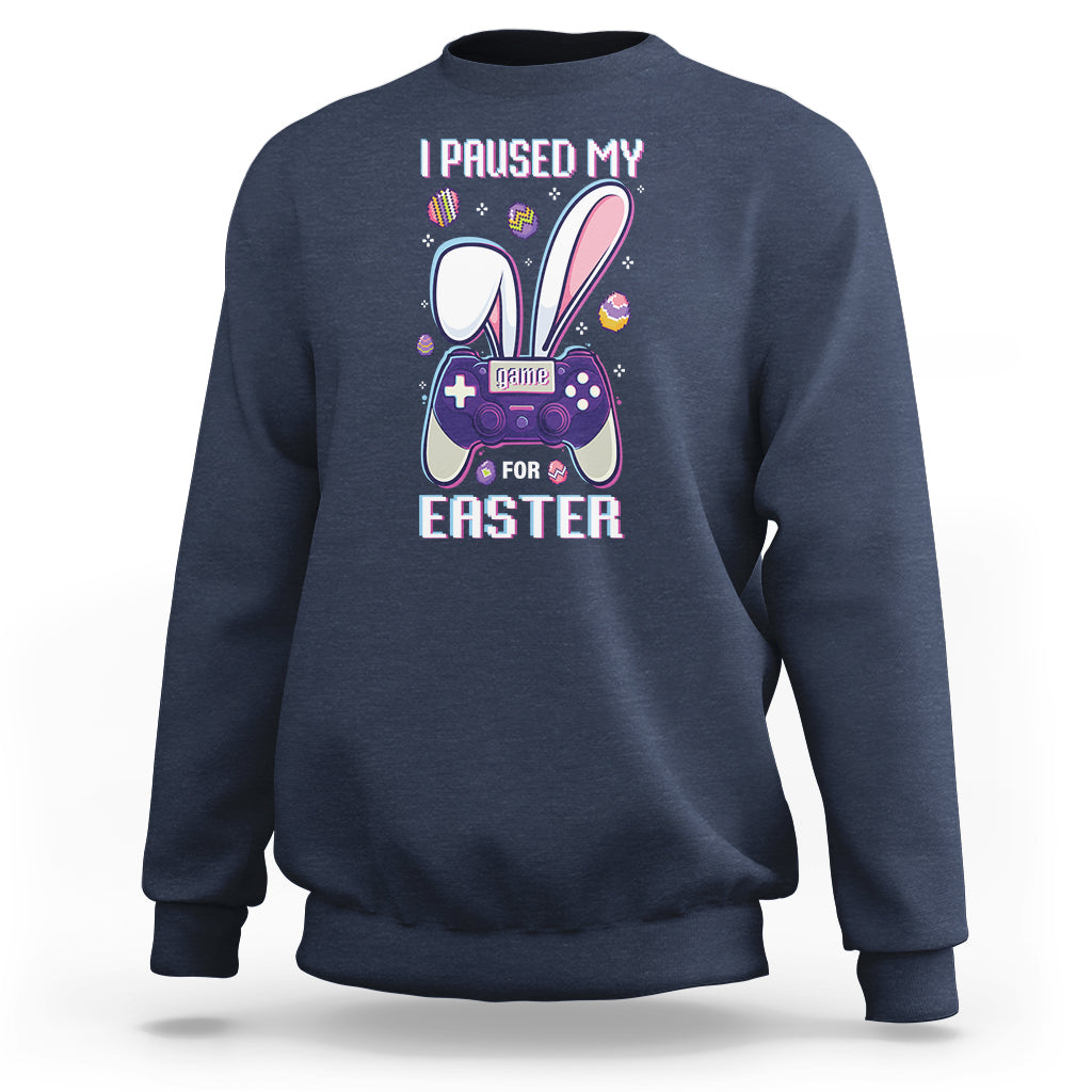 I Paused My Game For Easter Day Funny Gamer Sweatshirt - Wonder Print Shop