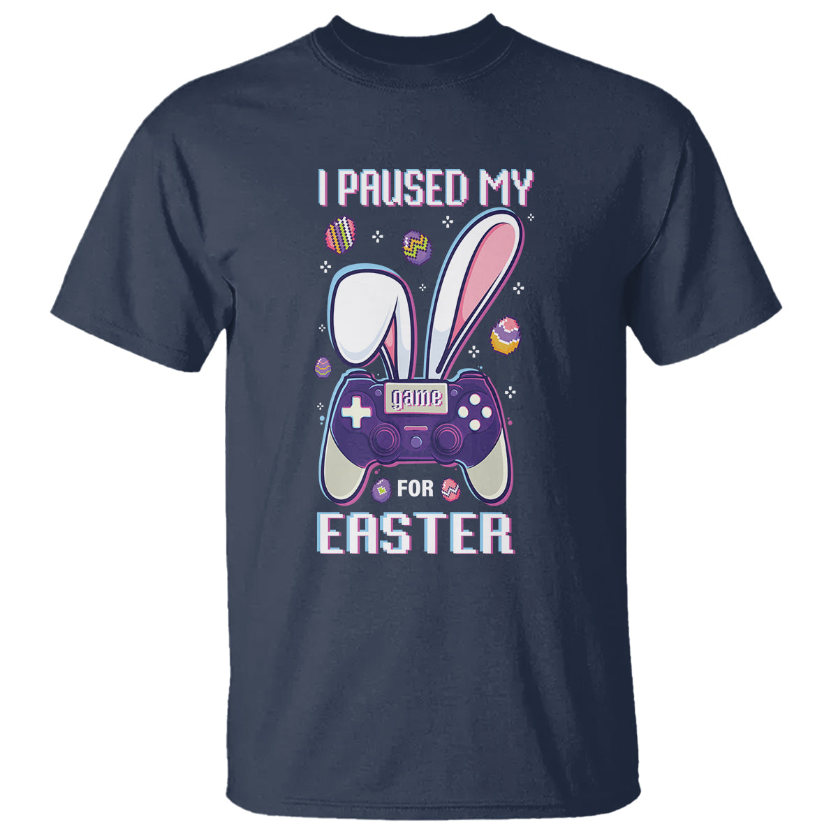 I Paused My Game For Easter Day Funny Gamer T Shirt - Wonder Print Shop