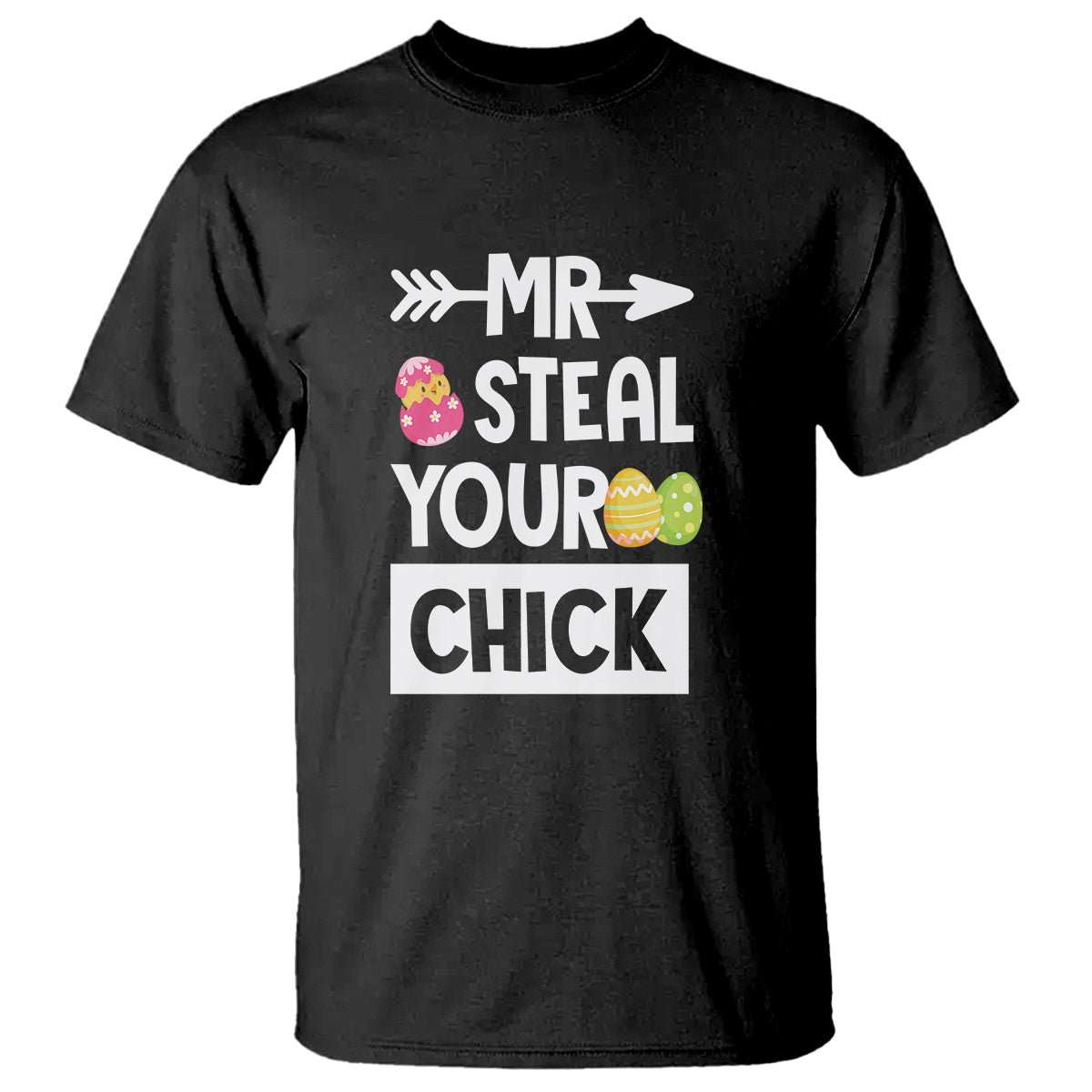 Easter Day T Shirt Mr. Steal Your Chick Funny Egg Baby Chicken - Wonder Print Shop