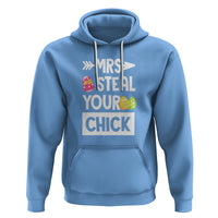 Easter Day Hoodie Mrs. Steal Your Chick Funny Egg Baby Chicken - Wonder Print Shop
