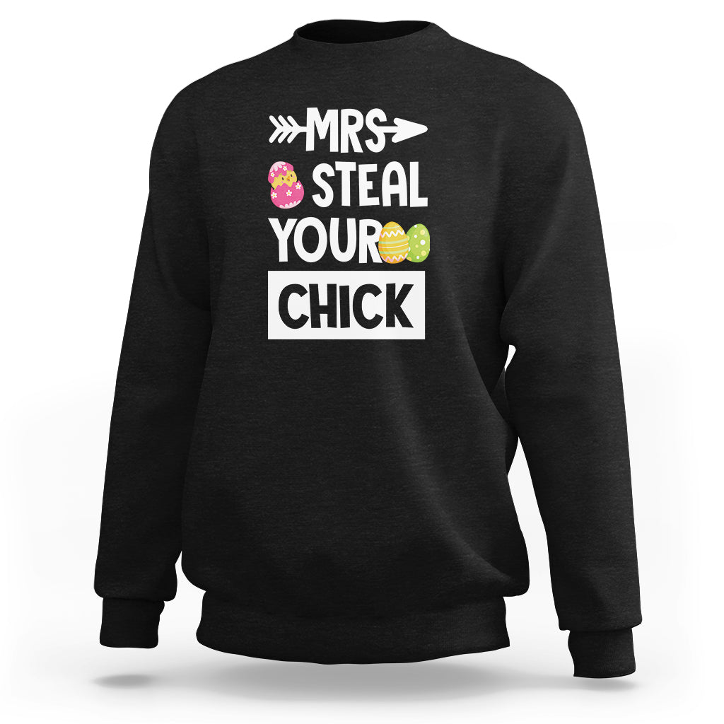 Easter Day Sweatshirt Mrs. Steal Your Chick Funny Egg Baby Chicken - Wonder Print Shop