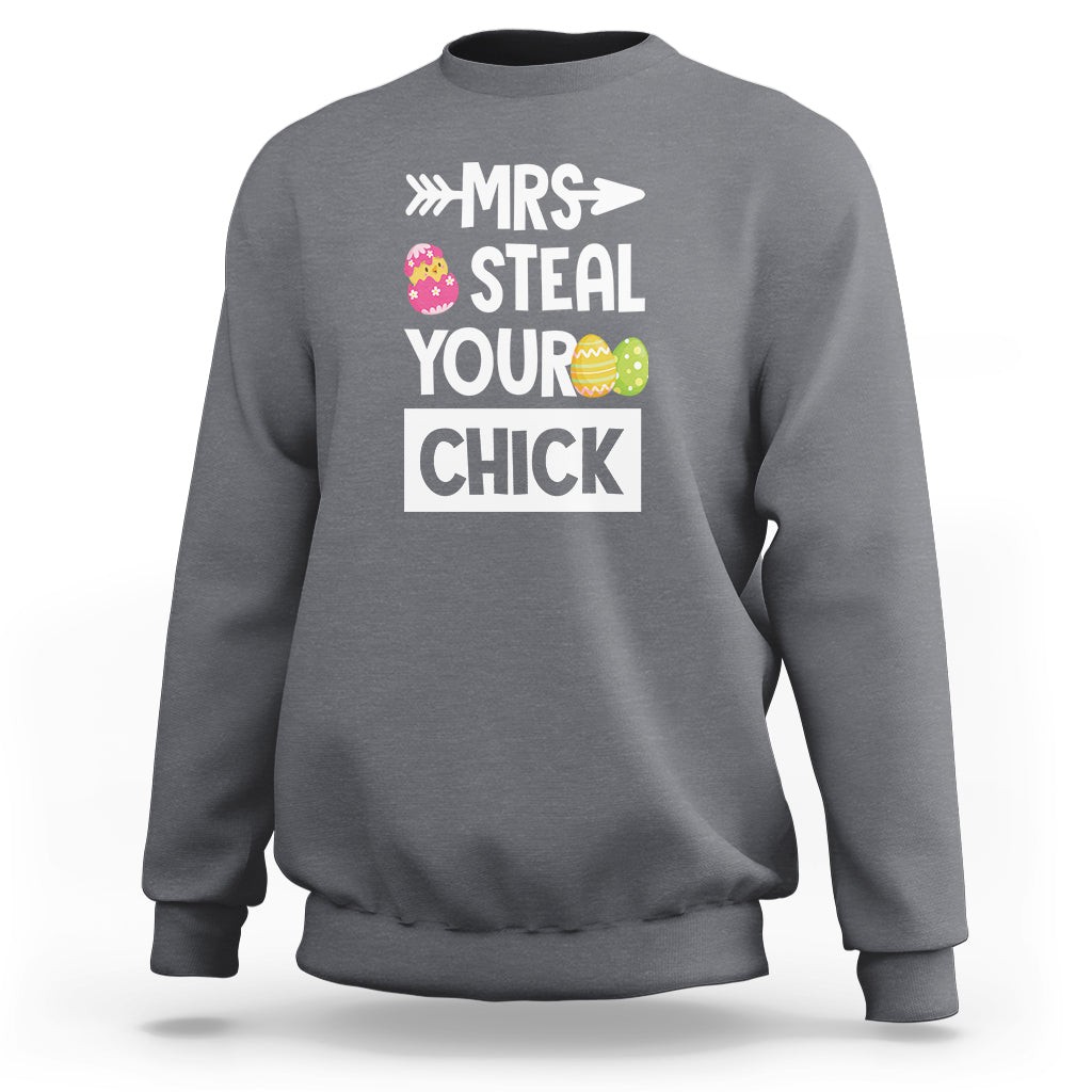 Easter Day Sweatshirt Mrs. Steal Your Chick Funny Egg Baby Chicken - Wonder Print Shop