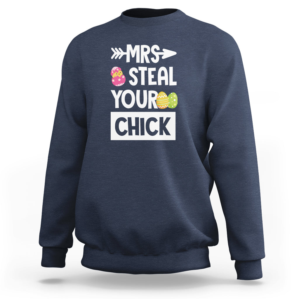 Easter Day Sweatshirt Mrs. Steal Your Chick Funny Egg Baby Chicken - Wonder Print Shop