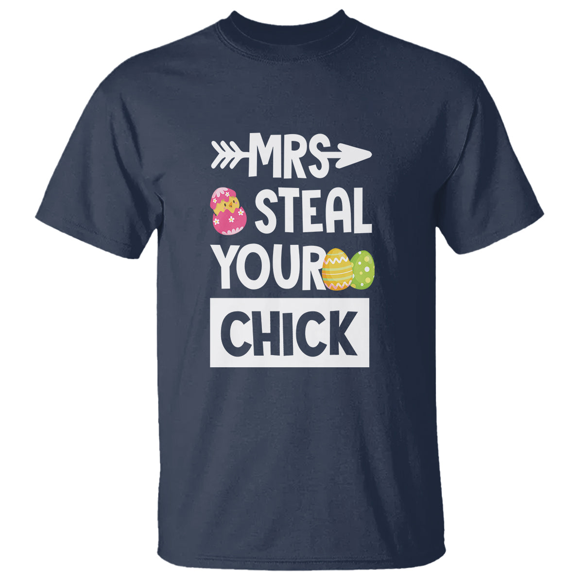 Easter Day T Shirt Mrs. Steal Your Chick Funny Egg Baby Chicken - Wonder Print Shop