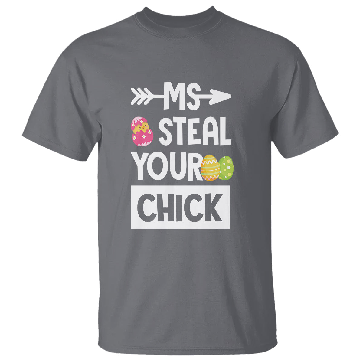 Easter Day T Shirt Ms. Steal Your Chick Funny Egg Baby Chicken - Wonder Print Shop