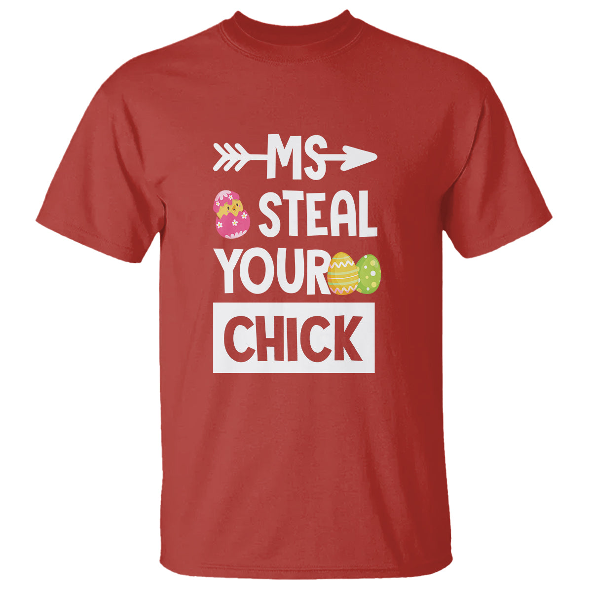 Easter Day T Shirt Ms. Steal Your Chick Funny Egg Baby Chicken - Wonder Print Shop