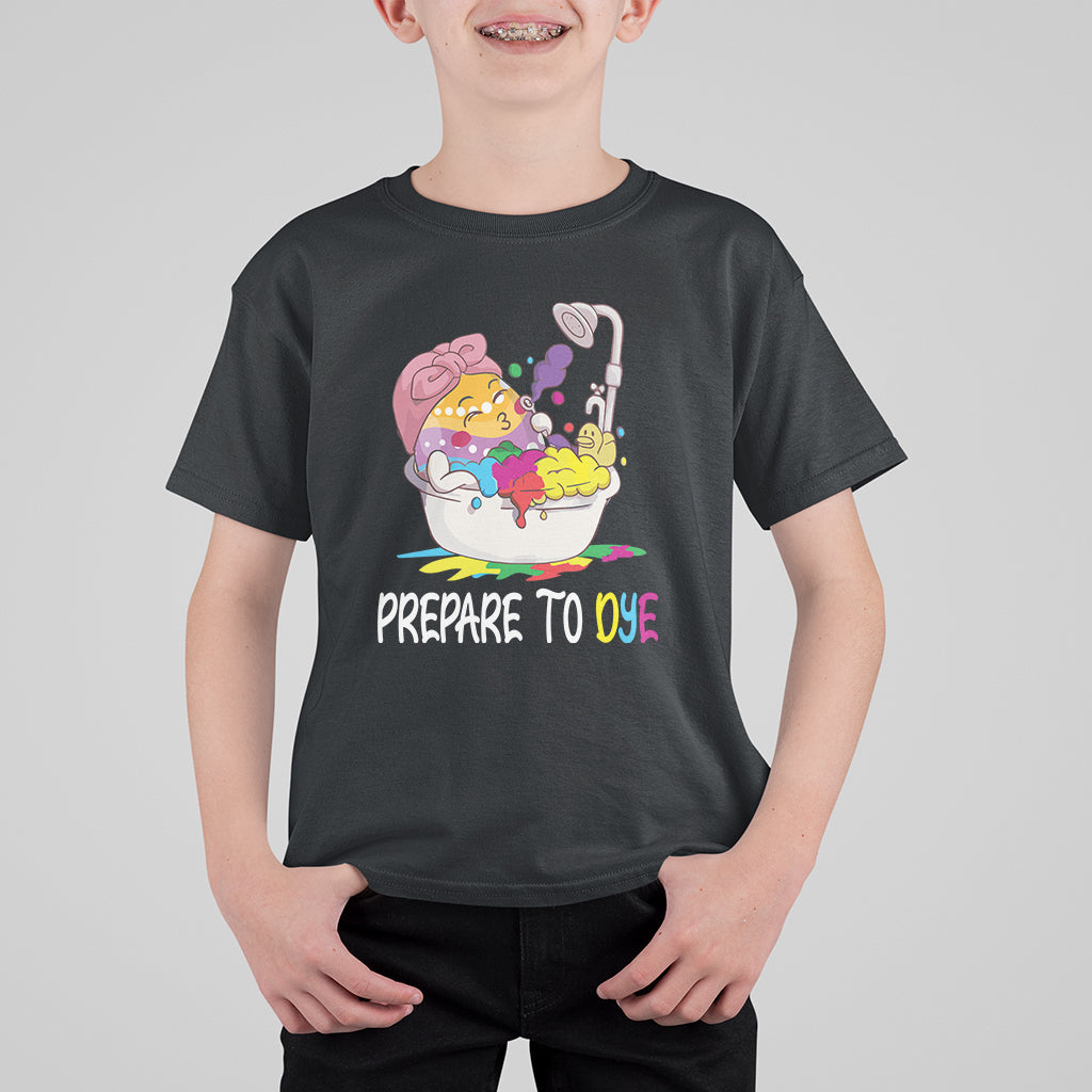 Funny Easter Day T Shirt For Kid Prepare To Dye Sunday Egg Hunting - Wonder Print Shop