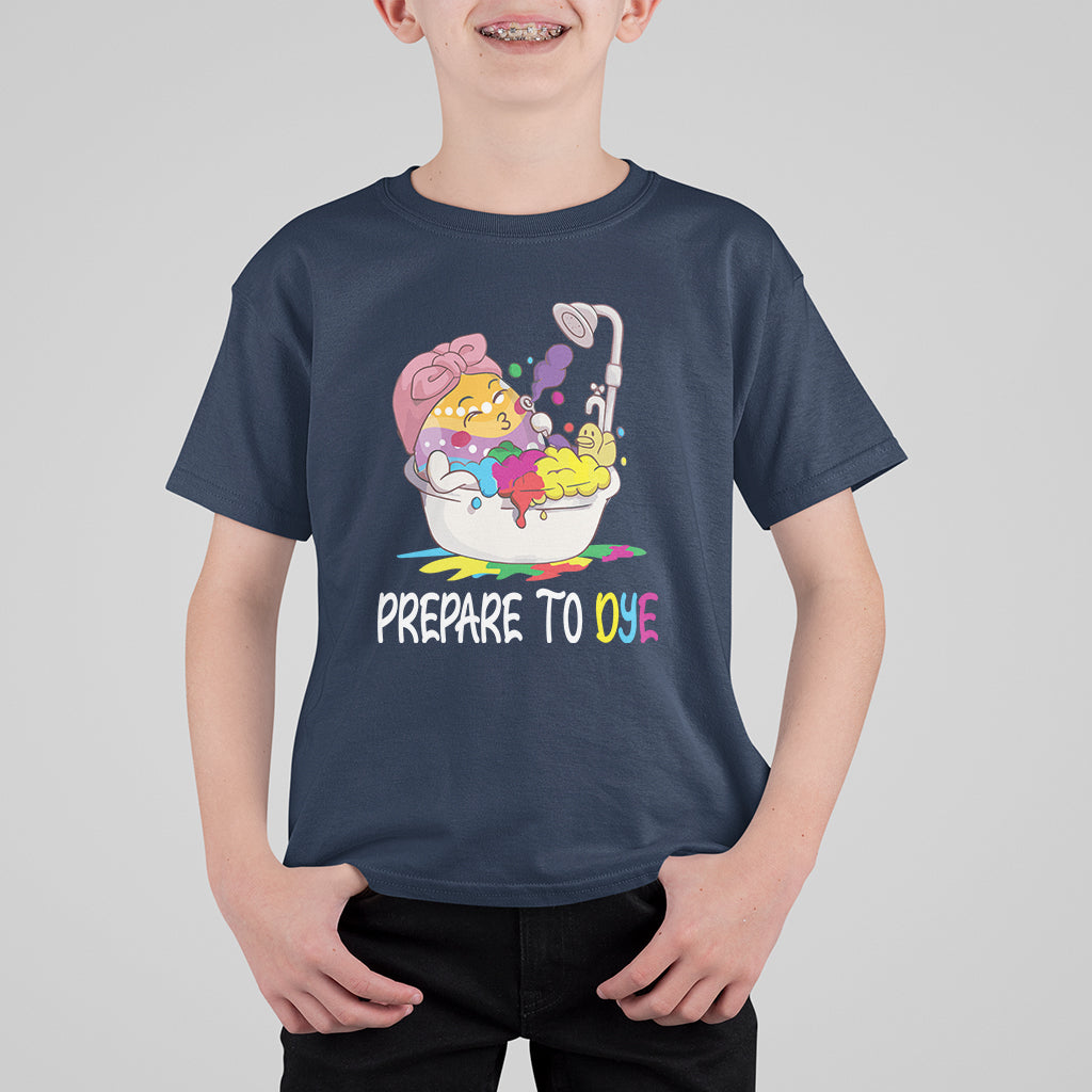 Funny Easter Day T Shirt For Kid Prepare To Dye Sunday Egg Hunting - Wonder Print Shop