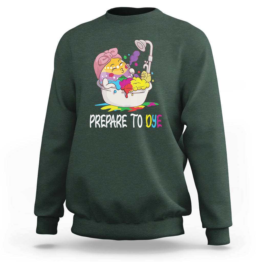 Funny Easter Day Sweatshirt Prepare To Dye Sunday Egg Hunting - Wonder Print Shop
