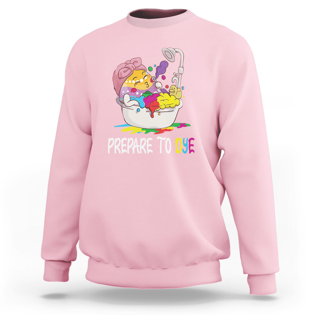 Funny Easter Day Sweatshirt Prepare To Dye Sunday Egg Hunting - Wonder Print Shop