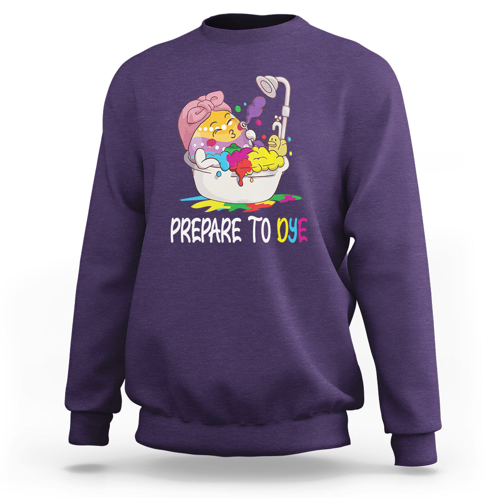 Funny Easter Day Sweatshirt Prepare To Dye Sunday Egg Hunting - Wonder Print Shop