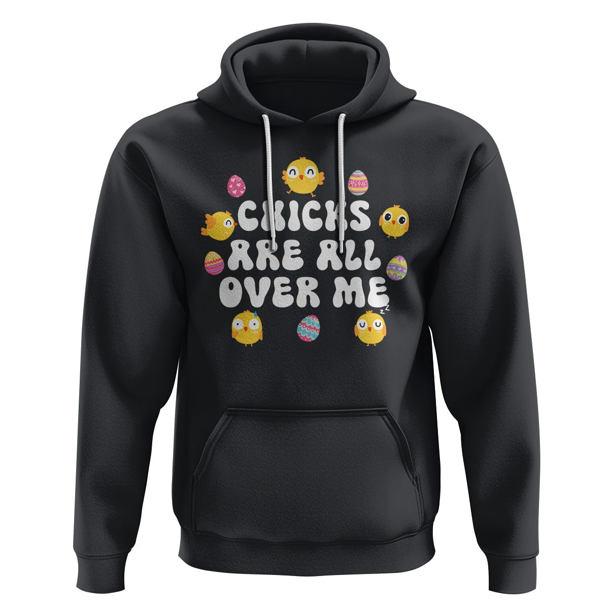Easter Day Hoodie Chicks Are All Over Me Funny Baby Chicken - Wonder Print Shop