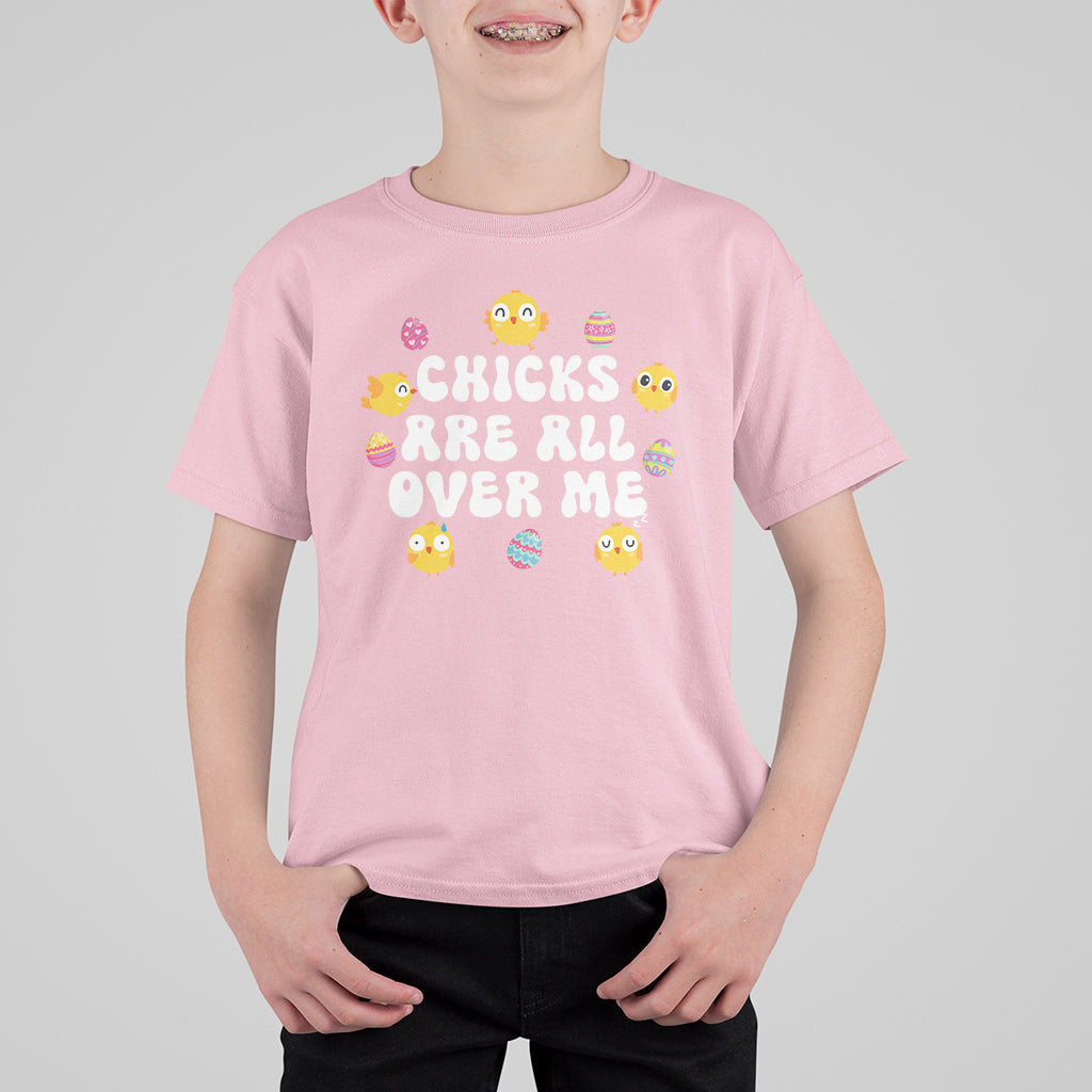Easter Day T Shirt For Kid Chicks Are All Over Me Funny Baby Chicken - Wonder Print Shop