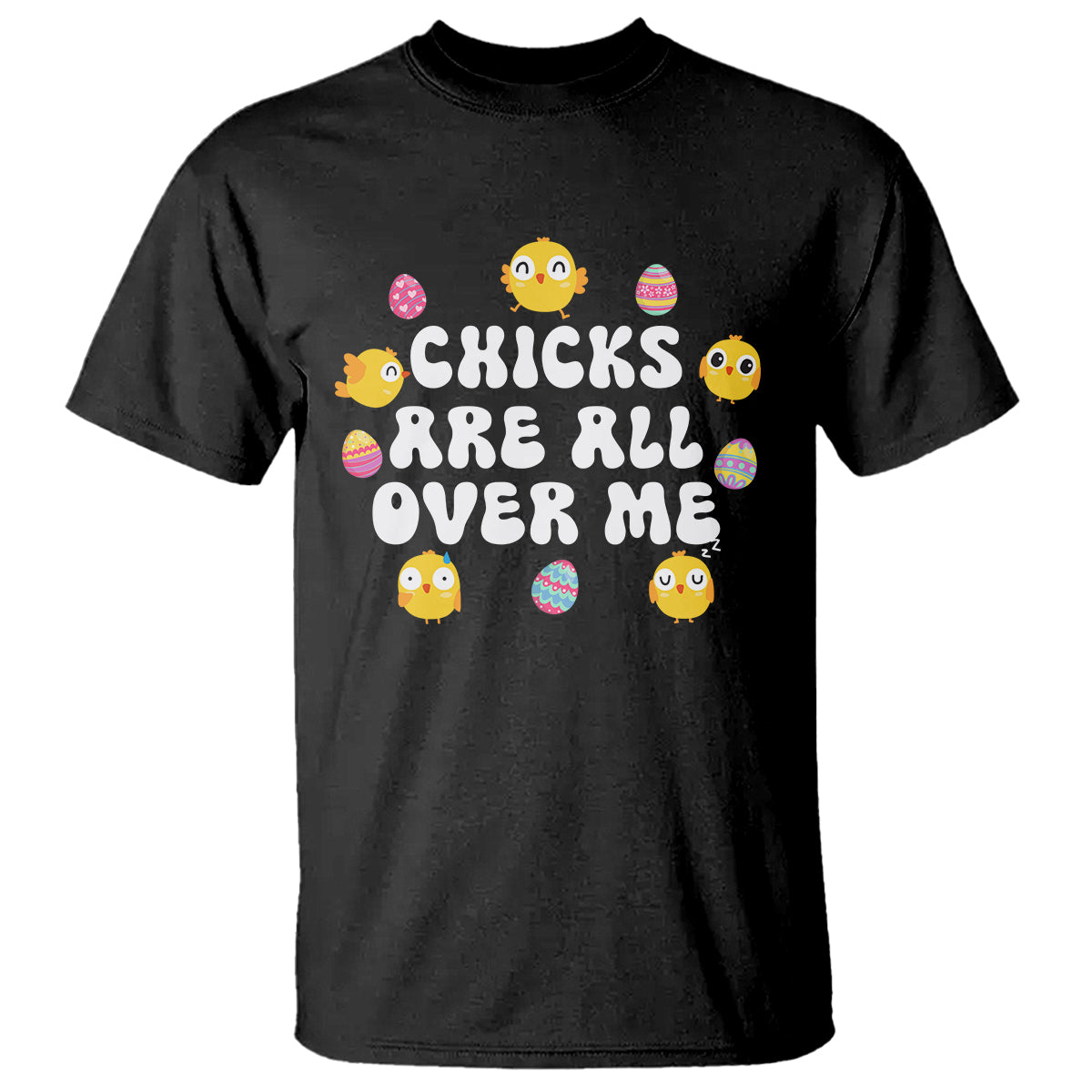 Easter Day T Shirt Chicks Are All Over Me Funny Baby Chicken - Wonder Print Shop