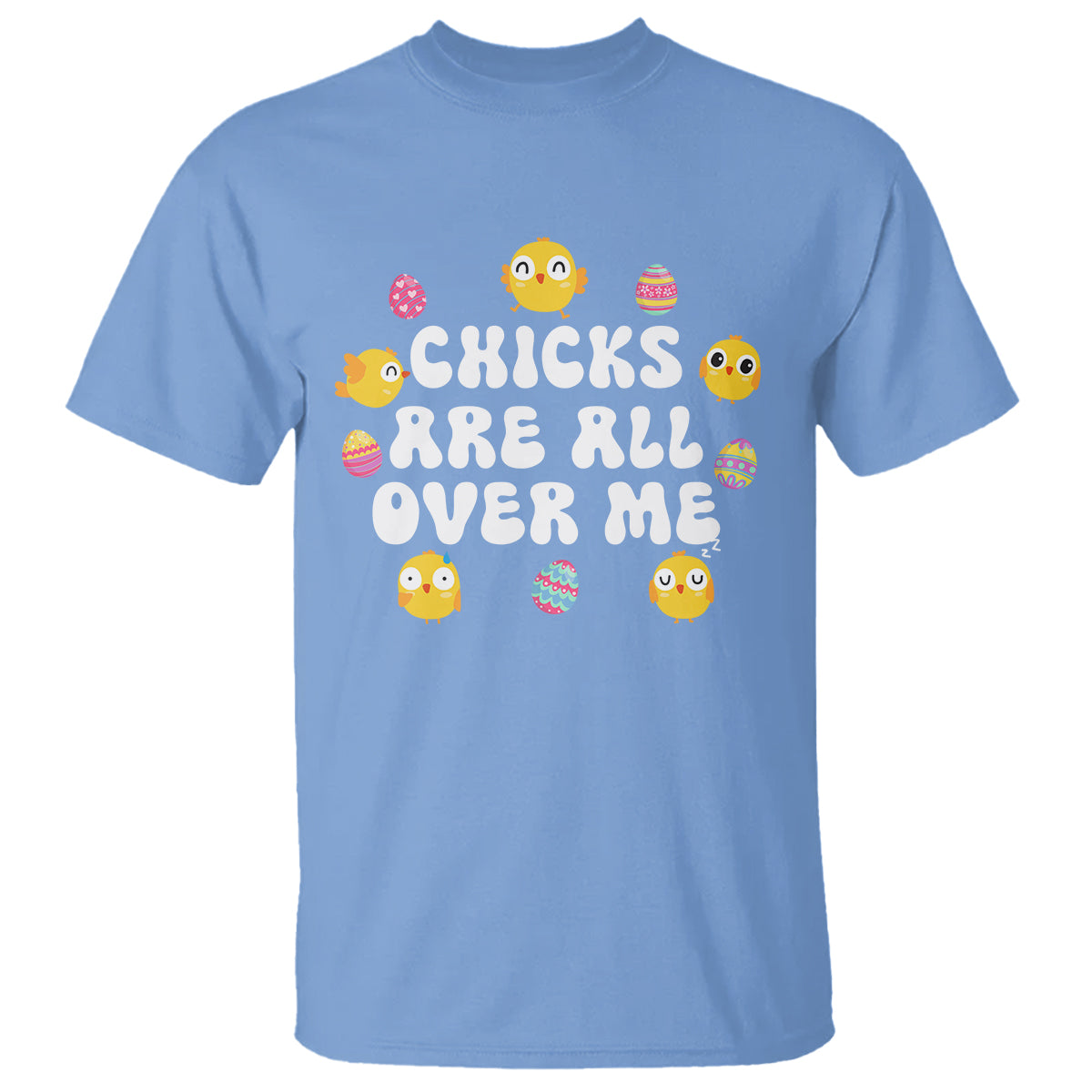 Easter Day T Shirt Chicks Are All Over Me Funny Baby Chicken - Wonder Print Shop