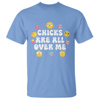 Easter Day T Shirt Chicks Are All Over Me Funny Baby Chicken - Wonder Print Shop