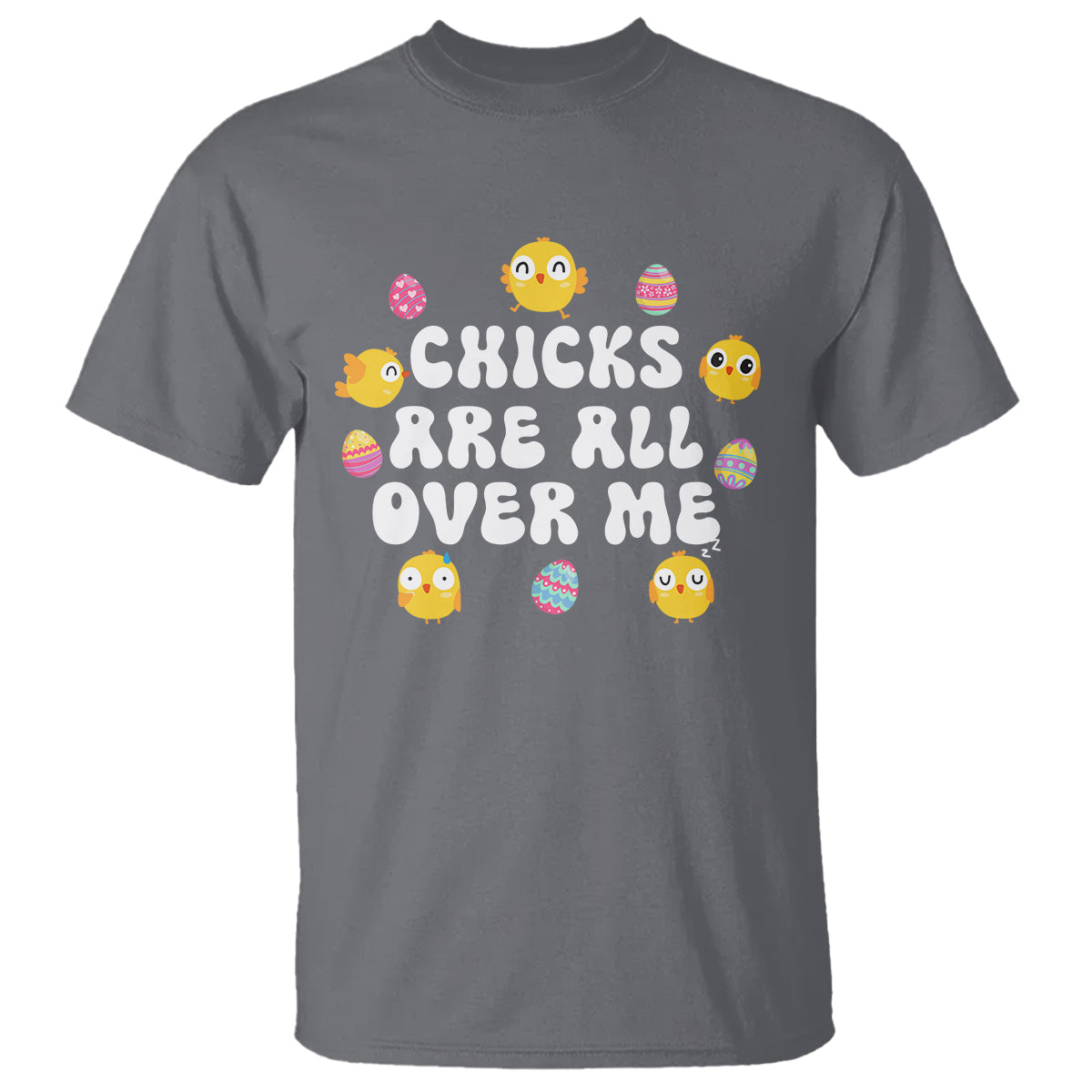 Easter Day T Shirt Chicks Are All Over Me Funny Baby Chicken - Wonder Print Shop