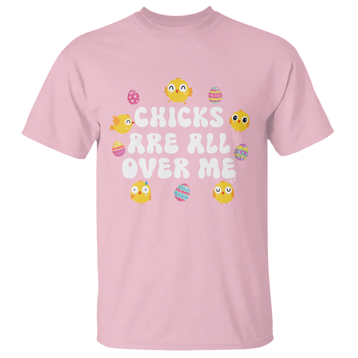 Easter Day T Shirt Chicks Are All Over Me Funny Baby Chicken - Wonder Print Shop