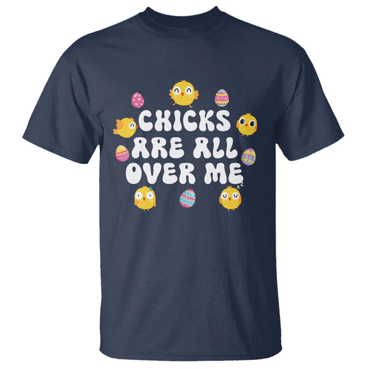 Easter Day T Shirt Chicks Are All Over Me Funny Baby Chicken - Wonder Print Shop