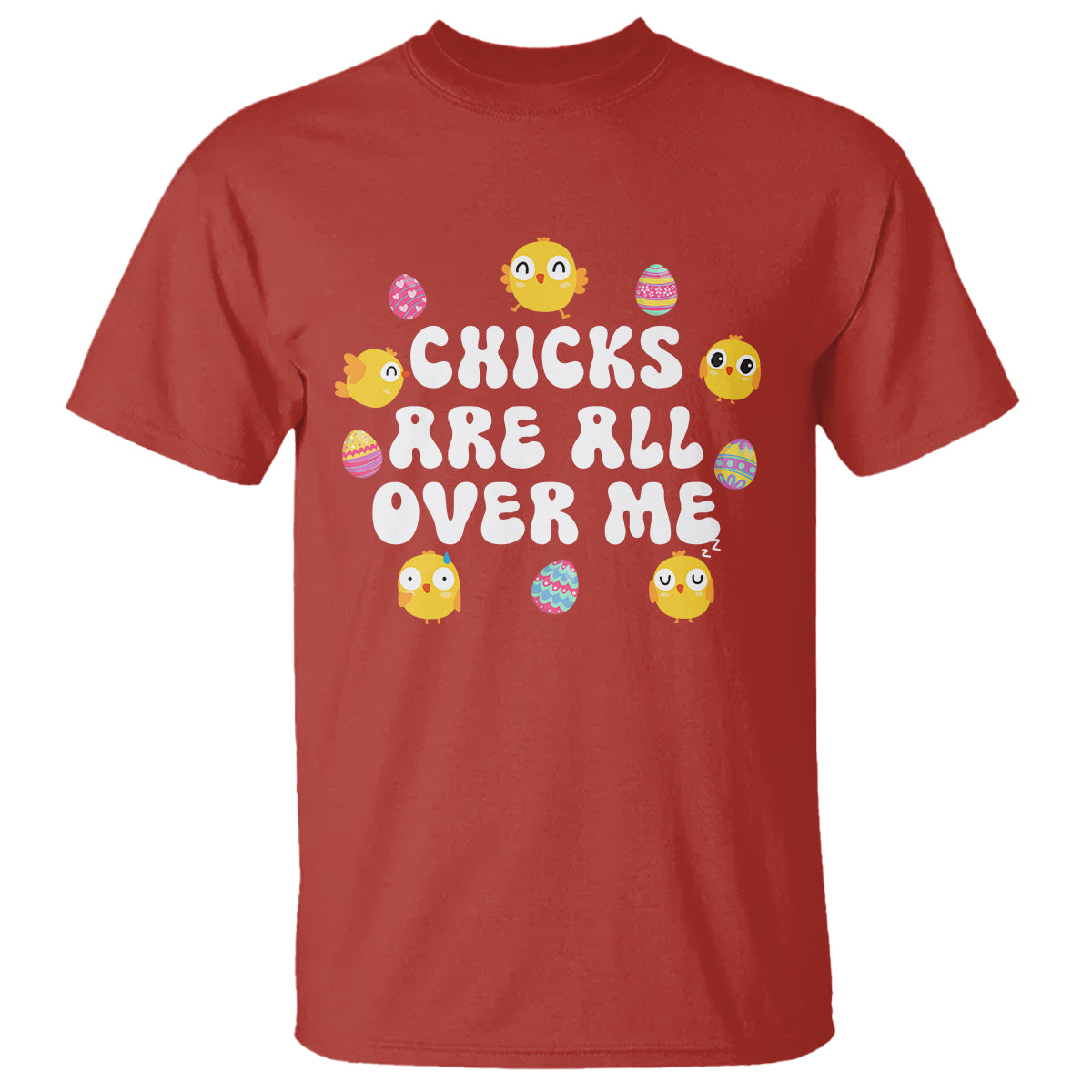 Easter Day T Shirt Chicks Are All Over Me Funny Baby Chicken - Wonder Print Shop