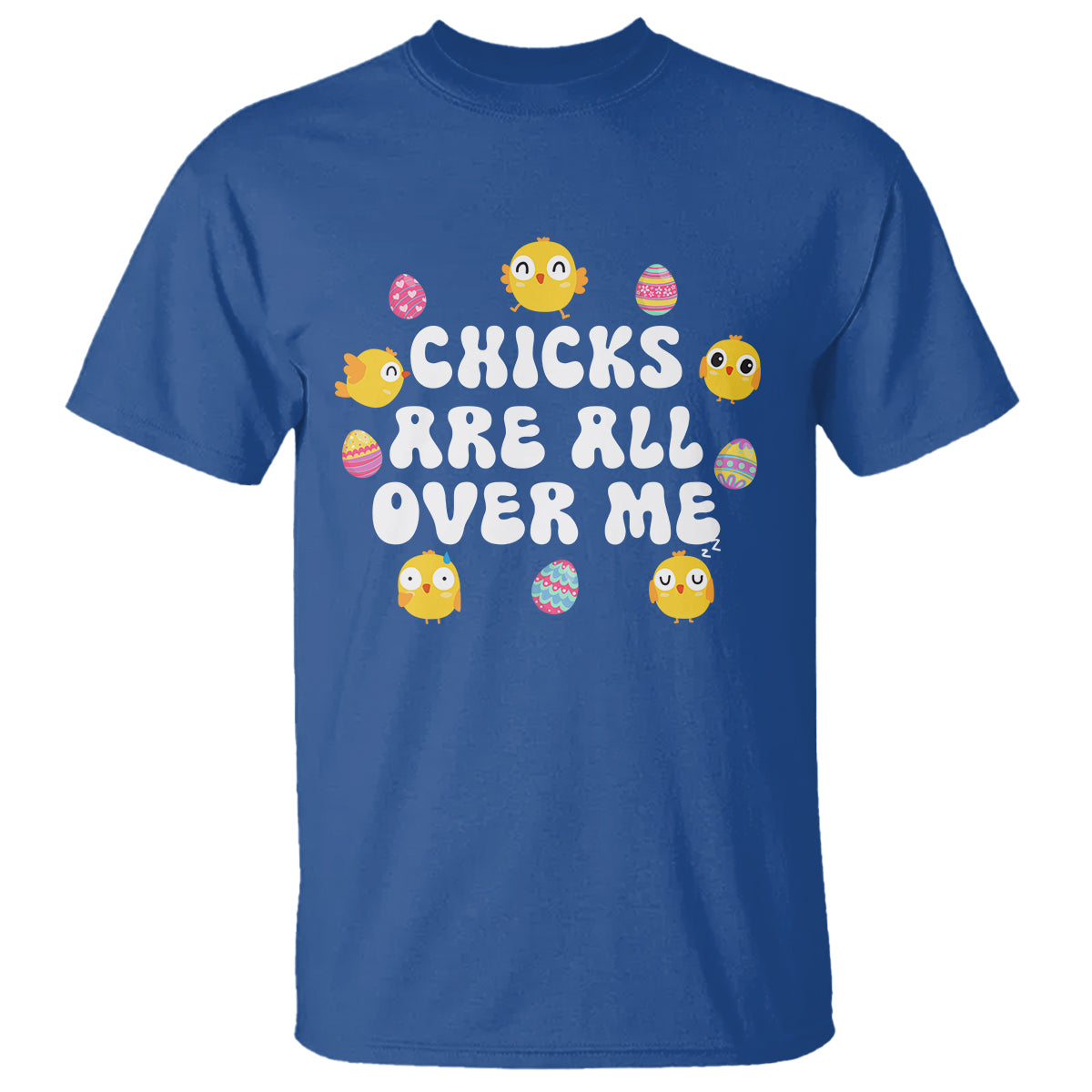 Easter Day T Shirt Chicks Are All Over Me Funny Baby Chicken - Wonder Print Shop