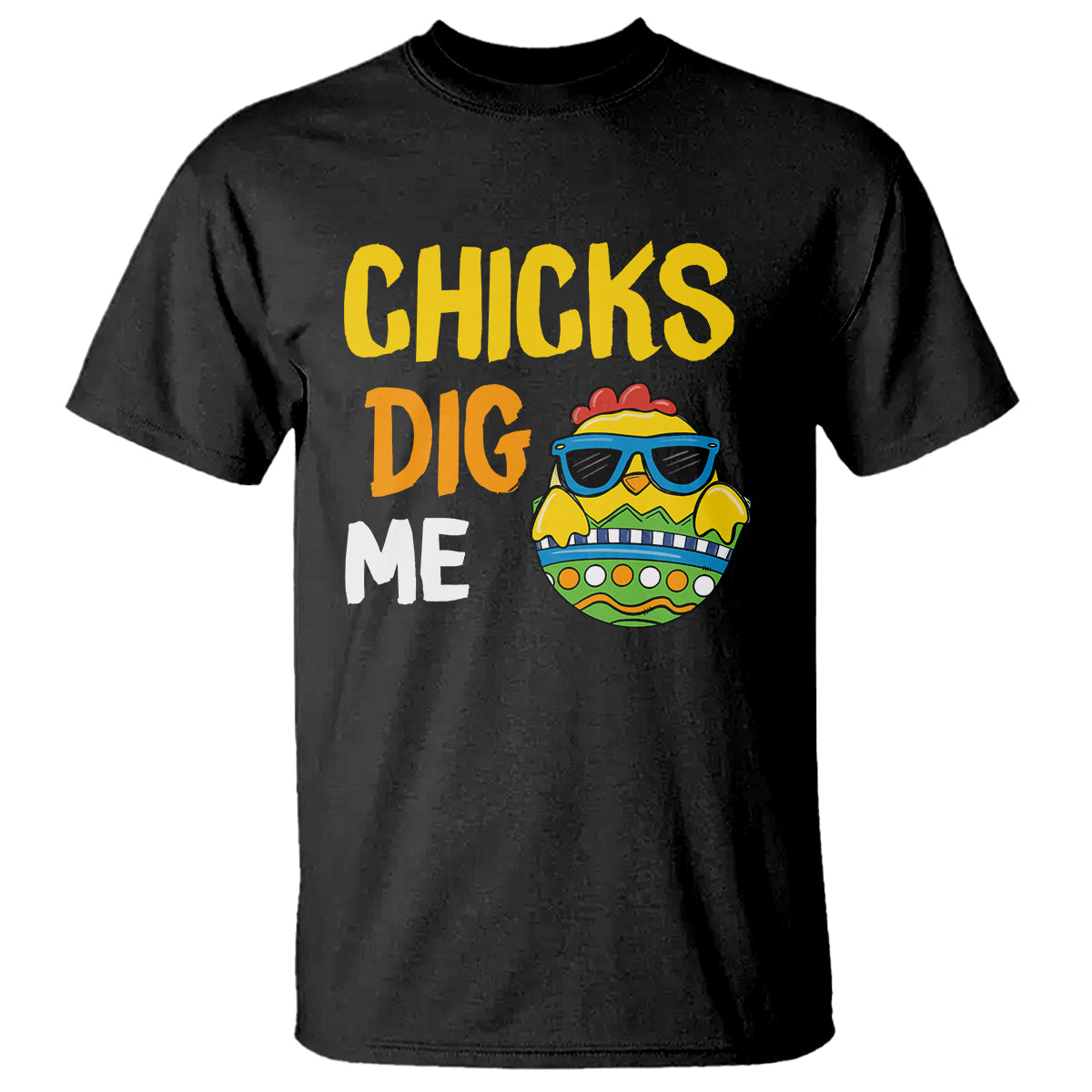 Easter Day T Shirt Chicks Dig Me Funny Baby Chicken - Wonder Print Shop
