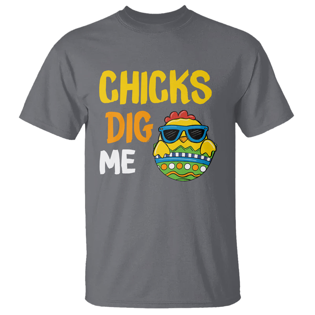 Easter Day T Shirt Chicks Dig Me Funny Baby Chicken - Wonder Print Shop