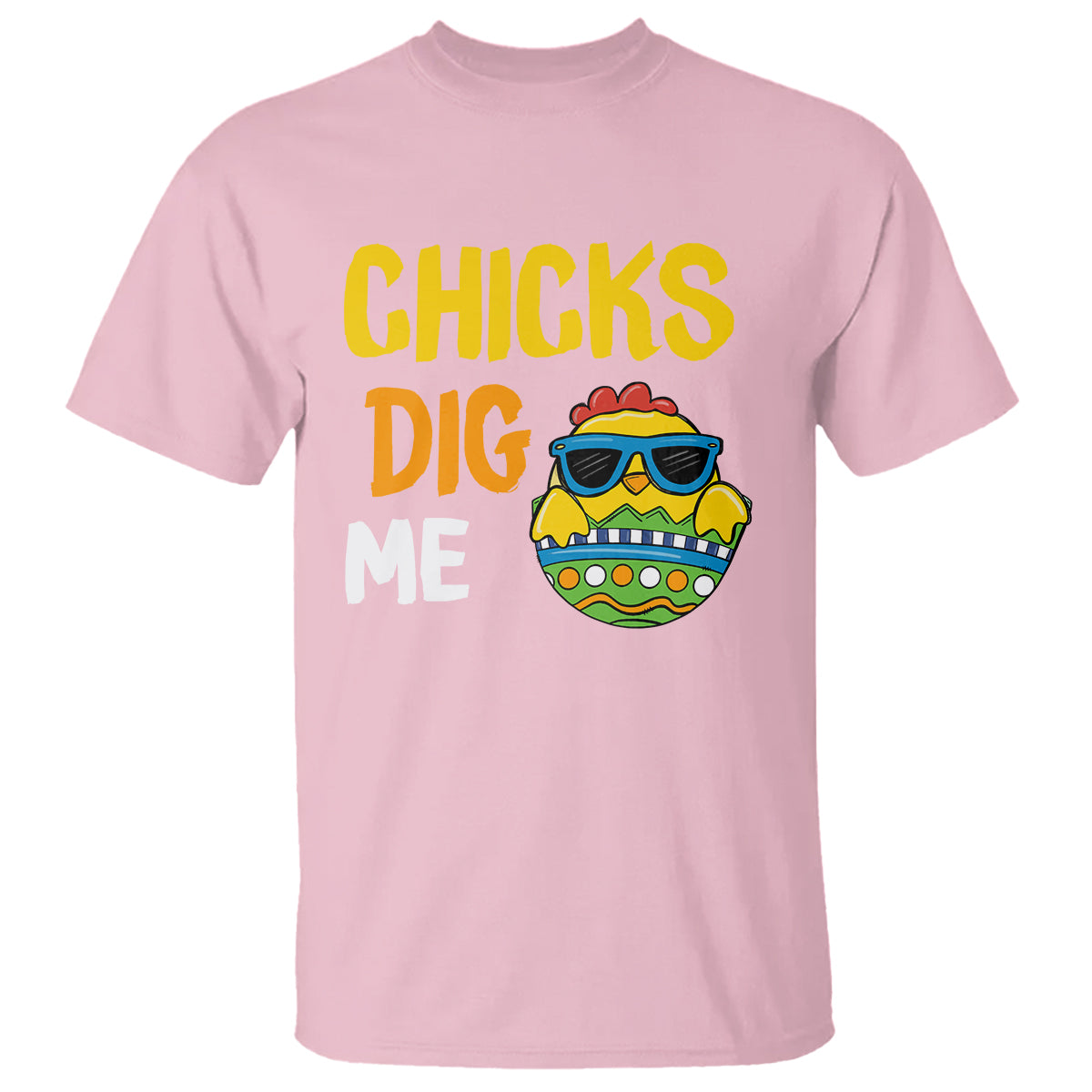 Easter Day T Shirt Chicks Dig Me Funny Baby Chicken - Wonder Print Shop