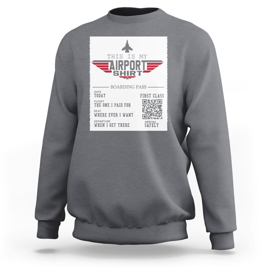 Travel Lover Sweatshirt This Is My Airport Shirt Fights Airline Ticket Traveling - Wonder Print Shop