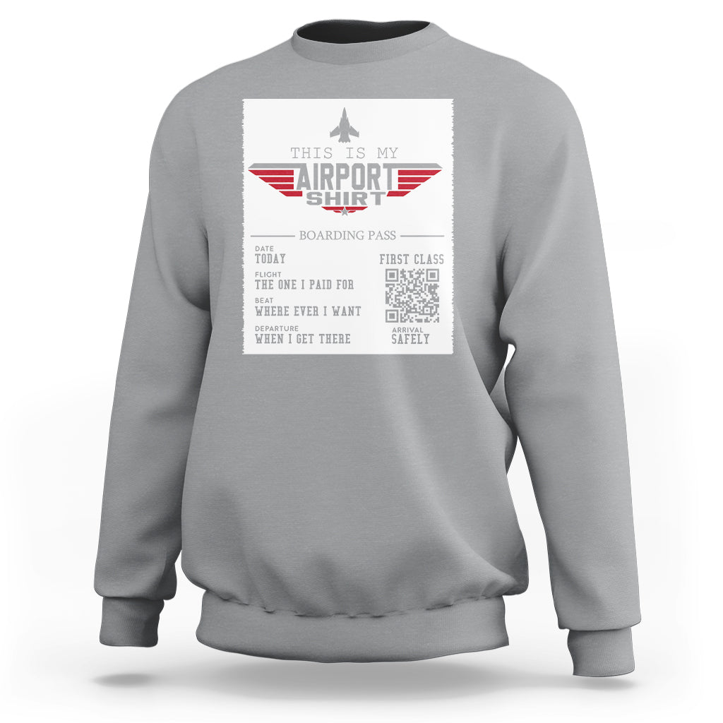 Travel Lover Sweatshirt This Is My Airport Shirt Fights Airline Ticket Traveling - Wonder Print Shop