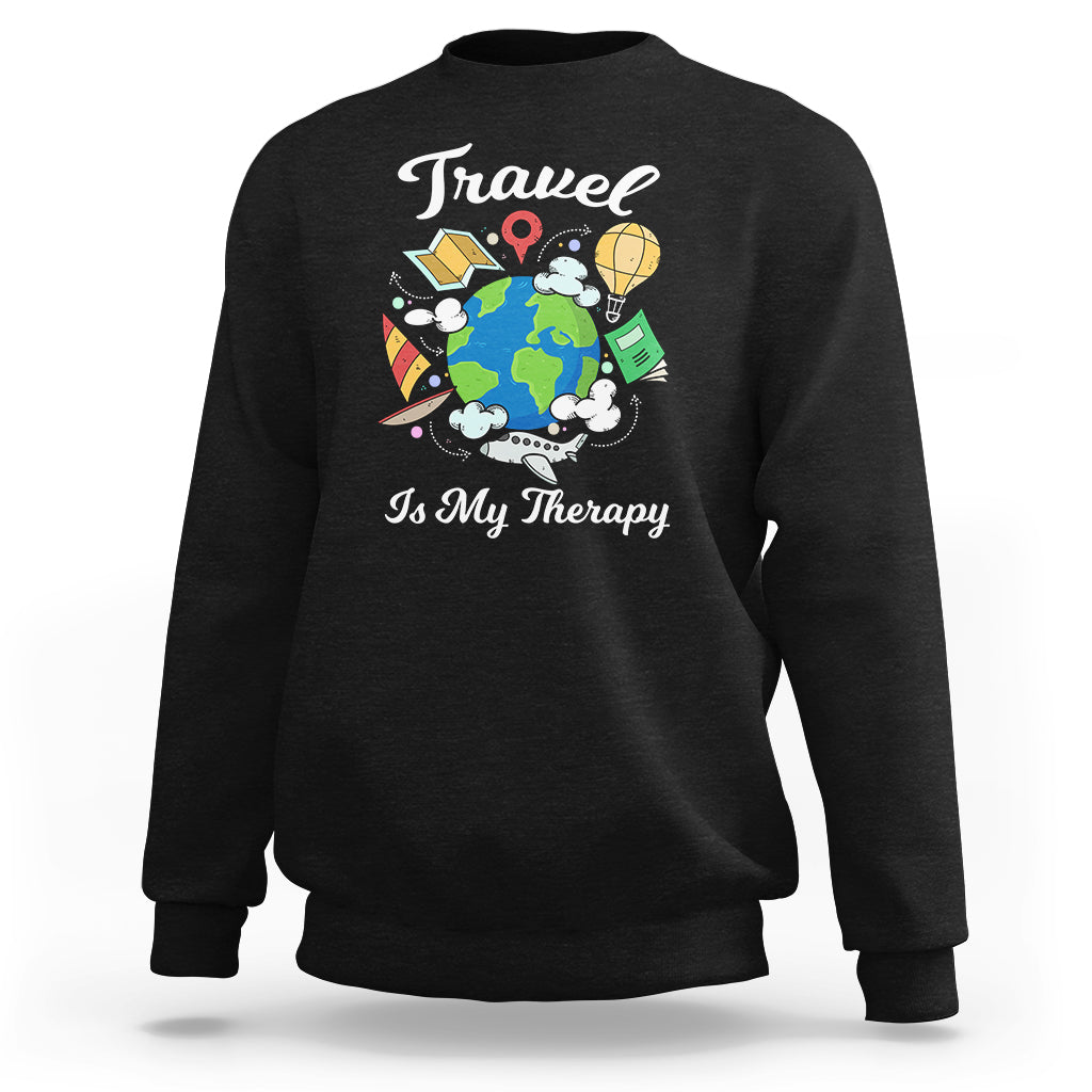 Travel Is My Therapy Sweatshirt World Traveling - Wonder Print Shop