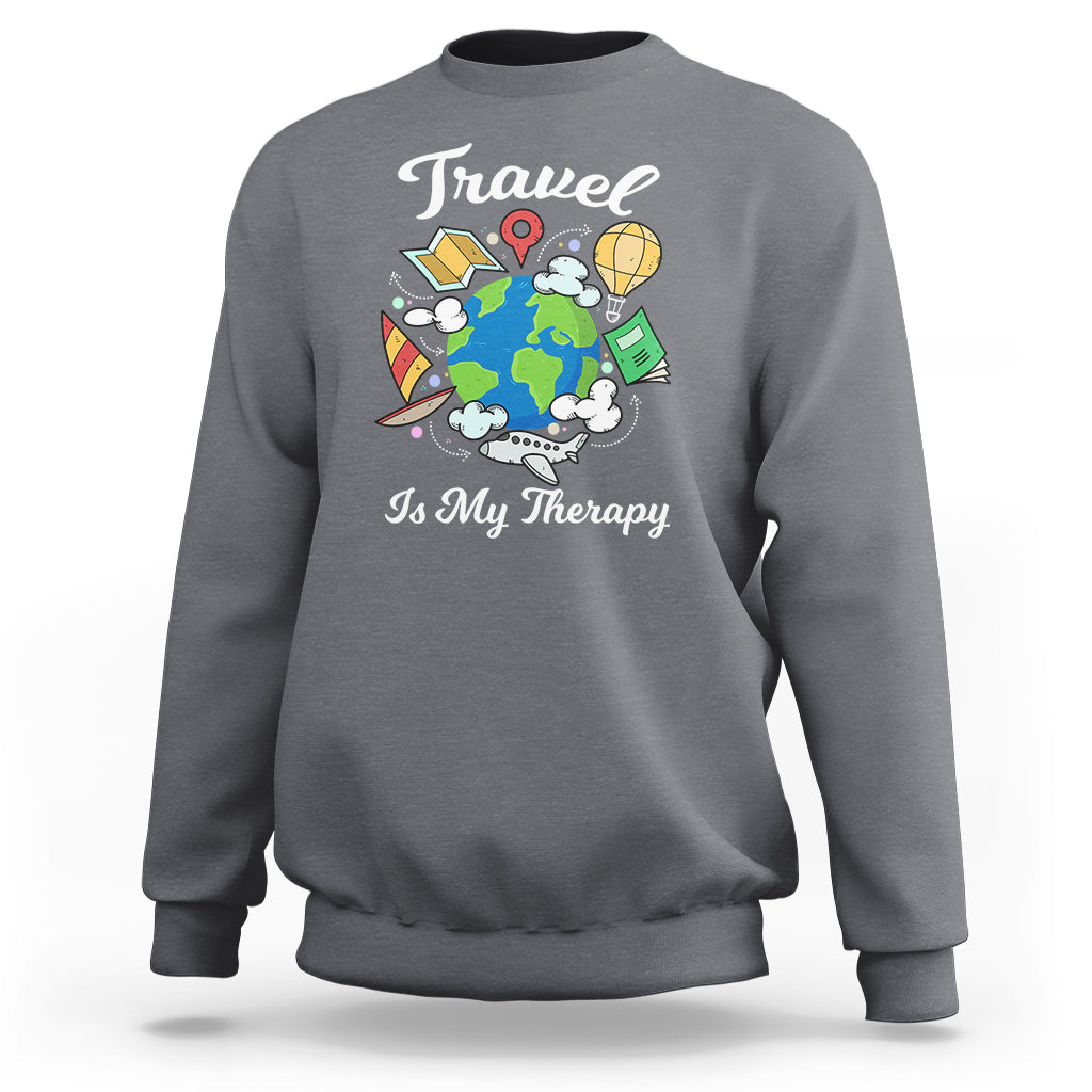 Travel Is My Therapy Sweatshirt World Traveling - Wonder Print Shop